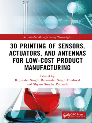 cover image of 3D Printing of Sensors, Actuators, and Antennas for Low-Cost Product Manufacturing